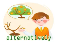 Định nghĩa & cách phát âm từ alternatively
