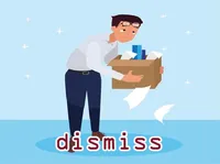Định nghĩa & cách phát âm từ dismiss