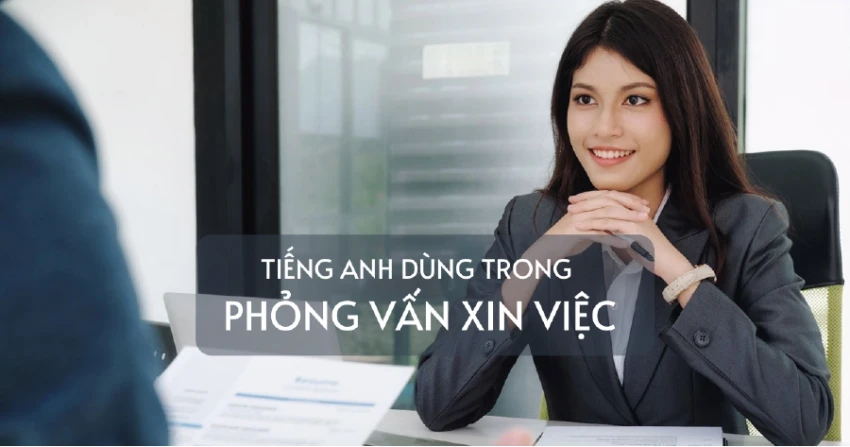 Các cụm từ tiếng Anh hữu ích khi phỏng vấn xin việc