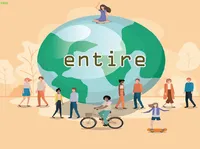 Định nghĩa & cách phát âm từ entire