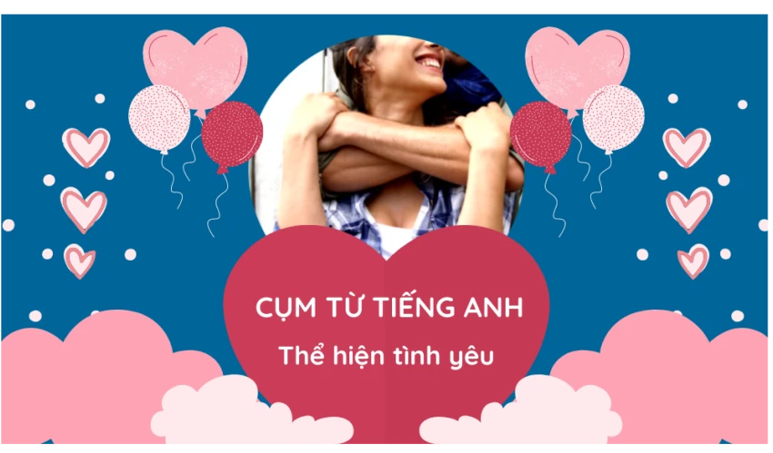 Các cụm từ tiếng anh thể thể hiện tình yêu